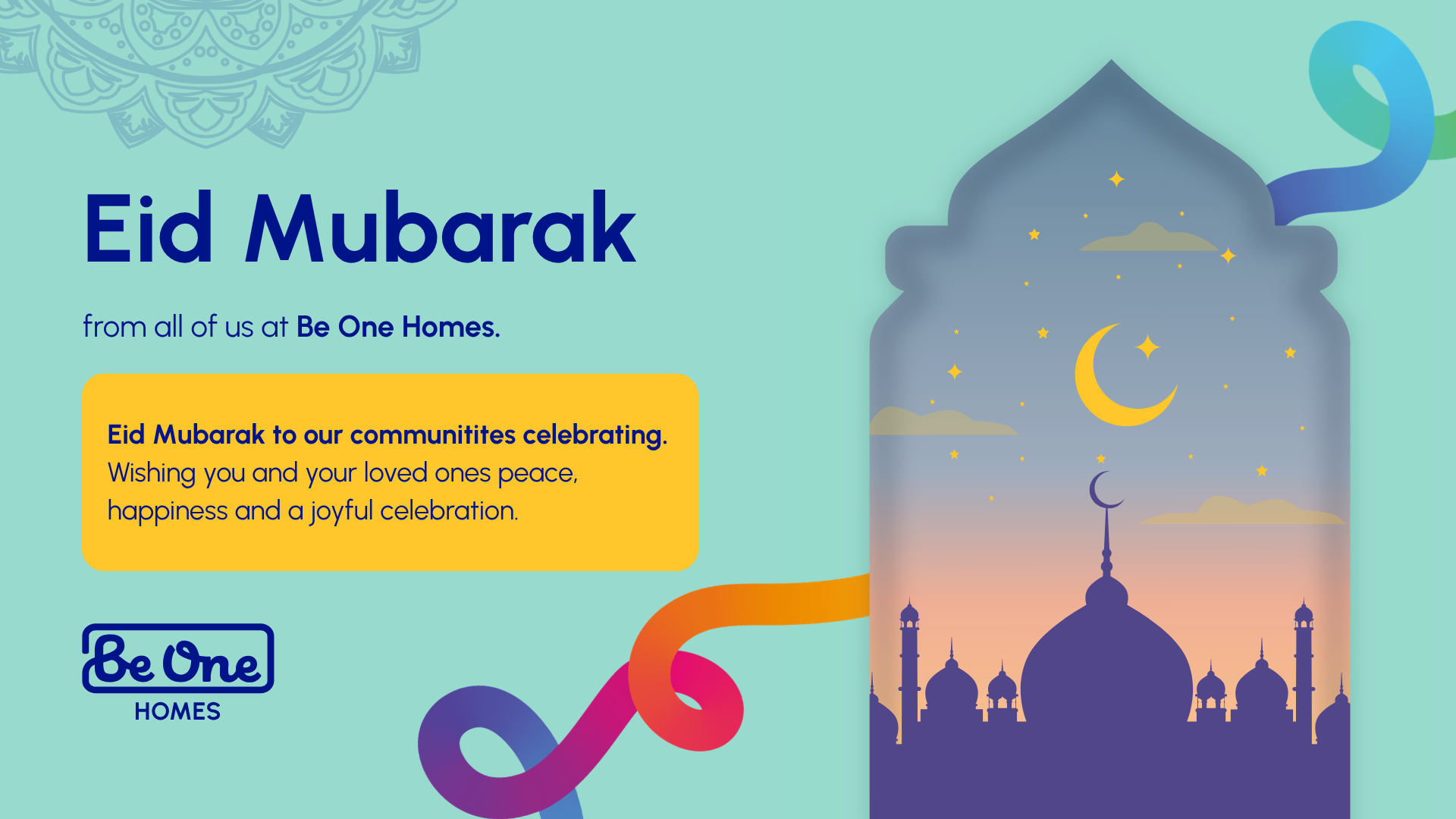 “Eid Mubarak from all of us at Be One Homes.” The design features a teal background with decorative patterns, a yellow text box that reads "Eid Mubarak to our communities celebrating. Wishing you and your loved ones peace, happiness and a joyful celebration." and an illustrated lantern containing a night sky with a crescent moon, stars, and a mosque silhouette. The Be One Homes logo appears at the bottom.