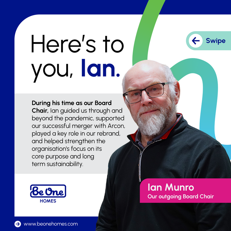 Graphic reading: 'Here's to you, Ian. During his time as our Board Chair, Ian guided us through and beyond the pandemic, supported our successful merger with Arcon, played a key role in our rebrand, and helped strengthen the organisation's focus on its core purpose and long term sustainability.' It also includes a portrait photo of Ian Munro, our outgoing Board Chair.