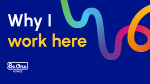 Thumbnail image reading 'Why I work here'. It also includes the Be One Homes logo and multicoloured brand thread.